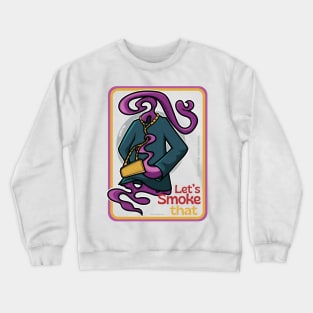 Let's smoke that ver 2 Crewneck Sweatshirt